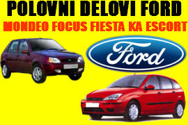 POLOVNI DELOVI FORD MONDEO FOCUS FIESTA ESCORT SMEDEREVO NIŠ BEOGRAD