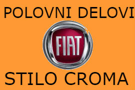 POLOVNI DELOVI FIAT STILO CROMA NOVI SAD BEOGRAD