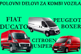 POLOVNI DELOVI FIAT DUCATO CITROEN JUMPER PEUGEOT BOXER ČAČAK BEOGRAD